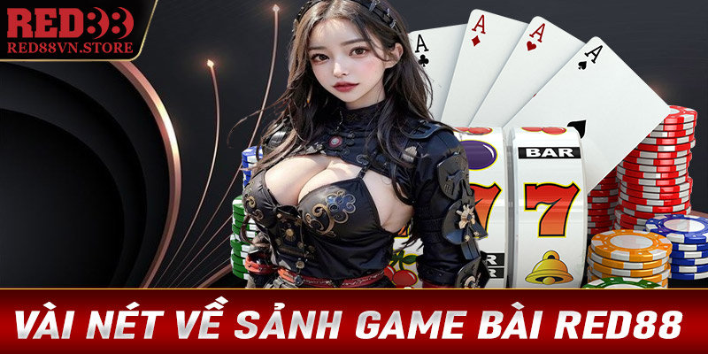 Vài nét sơ lược về sảnh game bài Red88