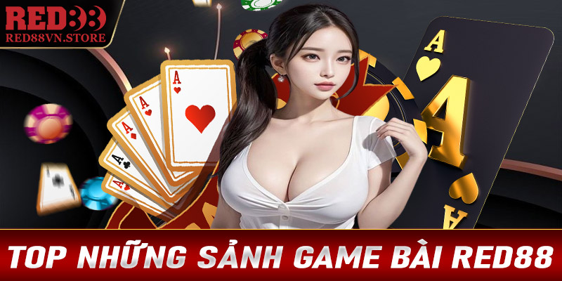 Top những sảnh game bài Red88 được sử dụng nhiều nhất hiện nay